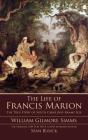 The Life of Francis Marion By William Gilmore Simms, Sean Busick (Introduction by) Cover Image