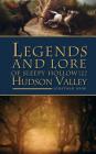 Legends and Lore of Sleepy Hollow and the Hudson Valley By Jonathan Kruk Cover Image
