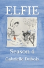 Elfie: Season 4 By Marybeth Timmermann (Translator), Gabrielle DuBois Cover Image