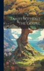 Tahiti Without The Gospel By Anonymous Cover Image