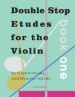 Double Stop Etudes for the Violin, Book One By Cassia Harvey, Myanna Harvey Cover Image