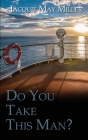 Do You Take This Man? By Jacquie May Miller Cover Image