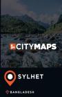 City Maps Sylhet Bangladesh By James McFee Cover Image