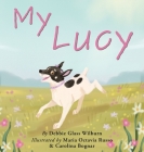 My Lucy By Debbie Glass Wilburn, Maria Octavia Russo (Illustrator), Carolina Bognar (Illustrator) Cover Image