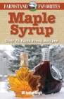Maple Syrup: Farmstand Favorites: Over 75 Farm-Fresh Recipes By June Eding (Editor), Jo Brielyn (Contributions by) Cover Image