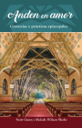 Anden En Amor: Creencias Y Prácticas Episcopales By Scott Gunn, Melody Wilson Shobe Cover Image