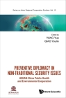 Preventive Diplomacy in Non-Traditional Security Issues: Asean-China Public Health and Environmental Cooperation By Yue Yang (Editor), Youlin Qiao (Editor) Cover Image