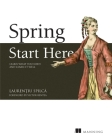 Spring Start Here: Learn what you need and learn it well Cover Image