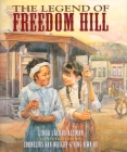 The Legend of Freedom Hill By Linda J. Altman, Cornelius Van Wright (Illustrator), Ying-Hwa Hu (Illustrator) Cover Image