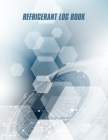 Refrigerant Log Book: Logbook for Refrigeration Engineers: Keep a detailed record of work carried out: Vol. 4 By Kieran J. Mawhinney Cover Image