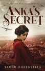 Anka's Secret: An epic, heartbreaking, and powerful World War 2 novel based on true events By Tamar Ohrenstein Cover Image