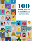 100 Paper Pieced Quilt Blocks: Fun Foundation Pieced Blocks for Happy Sewing By Sarah Callard (Editor) Cover Image