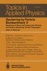 Sputtering by Particle Bombardment II: Sputtering of Alloys and Compounds, Electron and Neutron Sputtering, Surface Topography (Topics in Applied Physics #52) By R. Behrisch (Editor) Cover Image