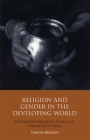 Religion and Gender in the Developing World: Faith-Based Organizations and Feminism in India (Library of Development Studies) Cover Image