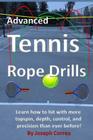 Advanced Tennis Rope Drills: Learn how to improve your spin, control, depth, and power on the court! Cover Image