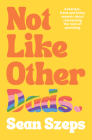 Not Like Other Dads By Sean Szeps Cover Image