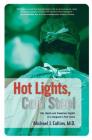 Hot Lights, Cold Steel: Life, Death and Sleepless Nights in a Surgeon's First Years By Dr. Michael J. Collins Cover Image