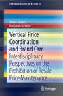 Vertical Price Coordination and Brand Care: Interdisciplinary Perspectives on the Prohibition of Resale Price Maintenance (SpringerBriefs in Business) Cover Image