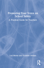 Promoting Your Voice on School Safety: A Practical Guide for Teachers By Lori Brown, Gretchen Oltman Cover Image