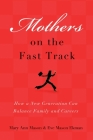 Mothers on the Fast Track: How a New Generation Can Balance Family and Careers By Mary Ann Mason, Eve Mason Ekman Cover Image