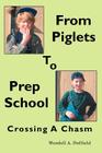 From Piglets To Prep School: Crossing A Chasm By Wendell a. Duffield Cover Image