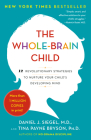 The Whole-Brain Child: 12 Revolutionary Strategies to Nurture Your Child's Developing Mind Cover Image