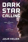 Dark Star Calling: A Dark Intercept Novel (The Dark Intercept #3) By Julia Keller Cover Image