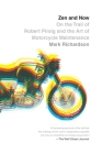 Zen and Now: On the Trail of Robert Pirsig and the Art of Motorcycle Maintenance (Vintage Departures) By Mark Richardson Cover Image