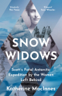 Snow Widows: Scott's Fatal Antarctic Expedition by the Women Left Behind Cover Image