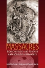 Massacres: Bioarchaeology and Forensic Anthropology Approaches (Bioarchaeological Interpretations of the Human Past: Local) By Cheryl P. Anderson (Editor), Debra L. Martin (Editor) Cover Image