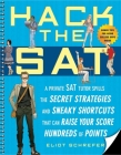 Hack the SAT: Strategies and Sneaky Shortcuts That Can Raise Your Score Hundreds of Points Cover Image