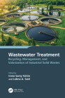 Wastewater Treatment: Recycling, Management, and Valorization of Industrial Solid Wastes By Irene Samy Fahim (Editor), Lobna Said (Editor) Cover Image