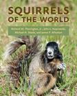 Squirrels of the World By Richard W. Thorington, John L. Koprowski, Michael A. Steele Cover Image