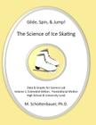 Glide, Spin, & Jump: The Science of Ice Skating: Volume 1: Data and Graphs for Science Lab: Translational (Straight-Line) Motion By M. Schottenbauer Cover Image