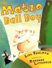 The Matzo Ball Boy By Lisa Shulman, Rosanne Litzinger (Illustrator) Cover Image