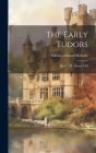 The Early Tudors: Henry VII.: Henry VIII By Charles Edward Moberly Cover Image