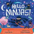 Hello Ninjas! (A Hello Book) By Joan Holub, Chris Dickason (Illustrator) Cover Image