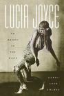 Lucia Joyce: To Dance in the Wake Cover Image