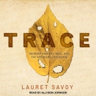 Trace: Memory, History, Race, and the American Landscape By Allyson Johnson (Read by), Lauret Savoy Cover Image