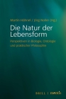 Die Natur Der Lebensform: Perspektiven in Biologie, Ontologie Und Praktischer Philosophie Cover Image