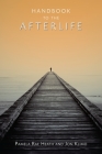 Handbook to the Afterlife By Pamela Rae Heath, Jon Klimo Cover Image