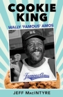 Cookie King, Wally 'Famous' Amos: Mini-Biography of Famous Amos Cookies Founder By Jeff MacIntyre Cover Image