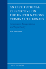An Institutional Perspective on the United Nations Criminal Tribunals: Governance, Independence and Impartiality (Legal Aspects of International Organizations #62) Cover Image