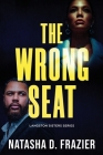 The Wrong Seat By Natasha D. Frazier Cover Image