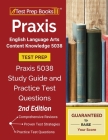 Praxis English Language Arts Content Knowledge 5038 Test Prep: Praxis 5038 Study Guide and Practice Test Questions [2nd Edition] Cover Image