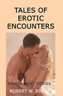 Tales Of Erotic Encounters: X-Rated Short Stories Cover Image