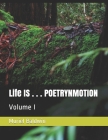Life IS . . . POETRYNMOTION: Volume I By Muriel Baldwin Cover Image