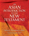 An Asian Introduction to the New Testament By Johnson Thomaskutty (Editor), R. S. Sugirtharajah (Foreword by), Nijay K. Gupta (Preface by) Cover Image