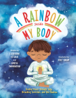 A Rainbow Inside My Body: Finding Peace Through Yoga, Breathing Exercises, and the Chakras Cover Image