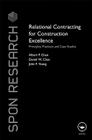 Relational Contracting for Construction Excellence: Principles, Practices and Case Studies (Spon Research) By Albert P. Chan, Daniel W. Chan, John F. Yeung Cover Image